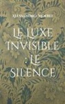 Alessandro Moebel - Le Luxe Invisible : Le Silence