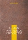 Jean de Monléon - Le sens mystique de l'apocalypse