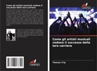 Thomas Trip - Come gli artisti musicali vedono il successo della loro carriera