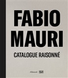 Francesca Alfano Miglietti, Laura Cherubini, Chris, Carolyn Christov-Bakargiev - Fabio Mauri. Catalogue Raisonné