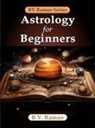 Bangalore Venkata Raman - Astrology for Beginners