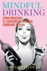 Rosamund Dean, Santiago Gonz&aacute;lez Mateo - Mindful drinking : c&oacute;mo moderar el consumo de alcohol cambiar&aacute; tu vida