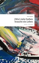 Anna Sygulla - (Wie) viele Farben braucht ein Leben. Life is a Story - story.one