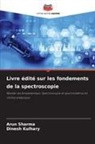 Dinesh Kulhary, Arun Sharma - Livre édité sur les fondements de la spectroscopie