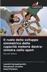 Leonid Ayrapetyants, Shoakrom Isroilov, Azad Pulatov - Il ruolo dello sviluppo simmetrico delle capacità motorie destra-sinistra nello sport
