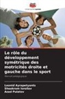 Leonid Ayrapetyants, Shoakrom Isroilov, Azad Pulatov - Le rôle du développement symétrique des motricités droite et gauche dans le sport