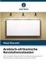 Milad Elharathi - Arabisch-afrikanische Revolutionsstaaten