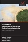 Savita Gupta, Ved Prakash, Sarika Saxena - Dzialanie hepatoprotekcyjne Spirulina platensis