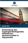Rashid Mkc - Anwendung des Zugänglichkeitsgrades öffentlicher Verkehrsmittel in Vijayawada