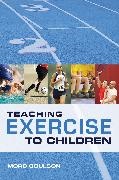 Morc Coulson, Coulson Morc - Teaching Exercise to Children A Complete Guide to Theory and Practice
