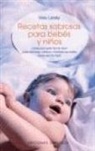 Vicki Lansky - Recetas sabrosas para bebés y niños : comida para bebés fácil de hacer