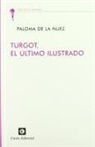 Paloma De La Nuez Sánchez Cascado - Turgot : el último ilustrado