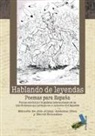 David González - Hablando de leyendas : poemas para España : poemas escritos por brigadistas internacionales de las islas británicas que participaron en la Guerra Civil española