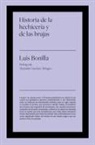 Luis Bonilla García - Historia de la Hechicería Y de Las Brujas