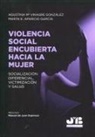 Agustina María Vinagre González - Violencia social encubierta hacia la mujer : socialización diferencial, victimización y salud