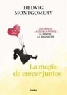 Hedvig Montgomery - La magia de crecer juntos : los años de la escuela infantil : la edad de la imaginación