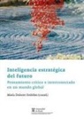 Inteligencia estratégica del futuro : pensamiento crítico e interconectado en un mundo global