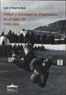 Luis Francisco Pizarro Ruiz - Fútbol y sociedad en Puertollano en el siglo XX (1920-2000)