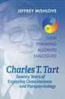 Jeffrey Mishlove, Charles T Tart - Charles T. Tart