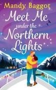 Mandy Baggot - Meet Me Under the Northern Lights A festive romance from Mandy Baggot for Christmas 2026