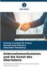 Viviane Cruvinel Di Castro, Manuel José Moreira, M, Helenides Mendonça - Unternehmensfusionen und die Kunst des Überlebens