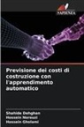 Shahide Dehghan, Hossein Gholami, Hossein Norouzi - Previsione dei costi di costruzione con l'apprendimento automatico