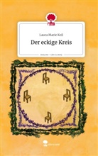 Laura Marie Keil - Der eckige Kreis. Life is a Story - story.one
