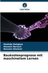Shahide Dehghan, Hossein Gholami, Hossein Norouzi - Baukostenprognose mit maschinellem Lernen