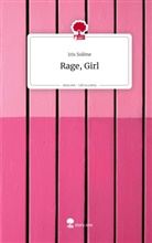 Iris Solène - Rage, Girl. Life is a Story - story.one
