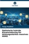 Telugu Maddileti - Optimierte hybride Kanalschätzung für leistungsstarkes massives MIMO