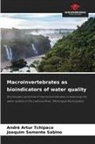 André Artur Tchipaco, Joaquim Semente Sabino - Macroinvertebrates as bioindicators of water quality