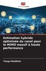 Telugu Maddileti - Estimation hybride optimisée du canal pour le MIMO massif à haute performance