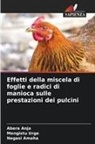 Negasi Amaha, Abera Anja, Mengistu Urge - Effetti della miscela di foglie e radici di manioca sulle prestazioni dei pulcini