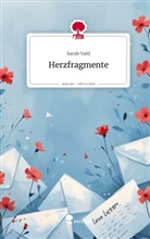 Sarah Vahl - Herzfragmente. Life is a Story - story.one