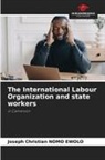 Joseph Christian NOMO EWOLO - The International Labour Organization and state workers