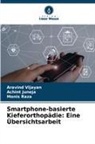 ACHINT JUNEJA, Monis Raza, Aravind Vijayan - Smartphone-basierte Kieferorthopädie: Eine Übersichtsarbeit