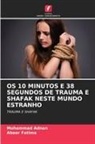 Muhammad Adnan, Abeer Fatima - OS 10 MINUTOS E 38 SEGUNDOS DE TRAUMA E SHAFAK NESTE MUNDO ESTRANHO