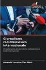 Amanda Lorraine Van West, Amanda Lorraine van West - Giornalismo radiotelevisivo internazionale
