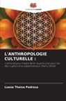 Luana  Thaisa Pedrosa, Luana Thaisa Pedrosa - L'ANTHROPOLOGIE CULTURELLE :