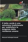 Masoud Valinejad Shoubi - Il tetto verde è una soluzione tradizionale per soddisfare le esigenze della residenza umana