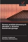 Timothy O Adekunle, Marialena Nikolopoulou - Ocena prefabrykowanych obudów z drewna konstrukcyjnego