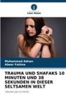 Muhammad Adnan, Abeer Fatima - TRAUMA UND SHAFAKS 10 MINUTEN UND 38 SEKUNDEN IN DIESER SELTSAMEN WELT