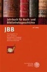 Uwe Jochum, Bernhard Lübbers, Armin Schlechter, Armin Schlechter u a, Bettina Wagner - Jahrbuch für Buch- und Bibliotheksgeschichte 10 | 2025