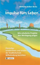 Wilhelm Kelber-Bretz - Impulse fürs Leben