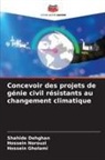 Shahide Dehghan, Hossein Gholami, Hossein Norouzi - Concevoir des projets de génie civil résistants au changement climatique