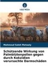 Mahmoud Saleh Metwaly - Schützende Wirkung von Palmblütenpollen gegen durch Kokzidien verursachte Darmschäden