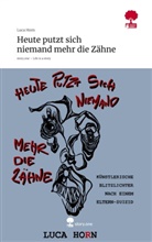 Luca Horn - Heute putzt sich niemand mehr die Zähne. Life is a Story - story.one