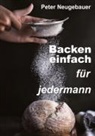 Peter Neugebauer - Backen einfach für jedermann
