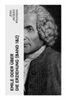 Jean-Jacques Rousseau - Emile oder über die Erziehung (Band 1&2)