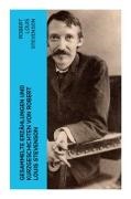 Robert Louis Stevenson - Gesammelte Erzählungen und Kurzgeschichten von Robert Louis Stevenson